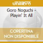 Goro Noguchi - Playin' It All