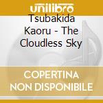 Tsubakida Kaoru - The Cloudless Sky cd