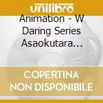 Animation - W Daring Series Asaokutara Kares cd