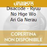 Disacode - Ryuu No Hige Wo Ari Ga Nerau cd