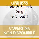 Lorie & Friends - Sing ! & Shout ! cd