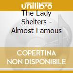 The Lady Shelters - Almost Famous cd