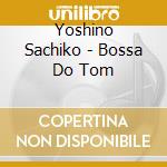 Yoshino Sachiko - Bossa Do Tom cd
