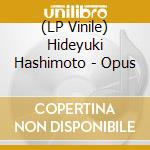(LP Vinile) Hideyuki Hashimoto - Opus vinile
