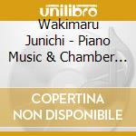 Wakimaru Junichi - Piano Music & Chamber Music cd