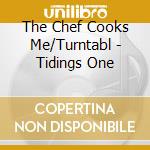 The Chef Cooks Me/Turntabl - Tidings One cd musicale di The Chef Cooks Me/Turntabl