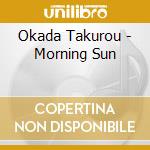 Okada Takurou - Morning Sun cd