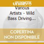 Various Artists - Wild Bass Driving -Best Hits Selec cd