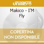 Makico - I'M Fly cd