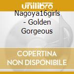 Nagoya16girls - Golden Gorgeous cd