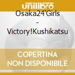 Osaka24'Girls - Victory!Kushikatsu cd