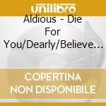 Aldious - Die For You/Dearly/Believe Myself cd