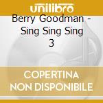 Berry Goodman - Sing Sing Sing 3 cd