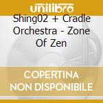 Shing02 + Cradle Orchestra - Zone Of Zen cd musicale di Shing02 + Cradle Orchestra
