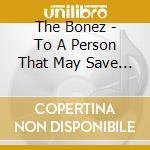 The Bonez - To A Person That May Save Someone