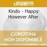 Kindo - Happy However After cd