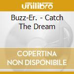 Buzz-Er. - Catch The Dream cd