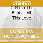 Dj Mitsu The Beats - All This Love cd