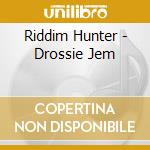 Riddim Hunter - Drossie Jem cd