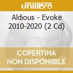 Aldious - Evoke 2010-2020 (2 Cd) cd
