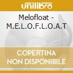 Melofloat - M.E.L.O.F.L.O.A.T cd