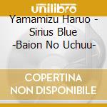 Yamamizu Haruo - Sirius Blue -Baion No Uchuu- cd