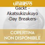Gackt - Akatsukizukuyo -Day Breakers- cd