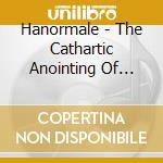 Hanormale - The Cathartic Anointing Of Heterodoxy In Resilience (A Black Metal Rhapsody) cd