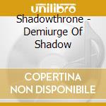 Shadowthrone - Demiurge Of Shadow