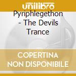 Pyriphlegethon - The Devils Trance cd