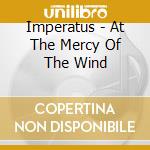 Imperatus - At The Mercy Of The Wind cd
