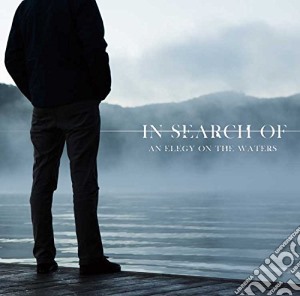 In Search Of - An Elegy On The Waters cd musicale di In Search Of