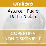 Astarot - Padre De La Niebla cd musicale