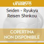 Seiden - Ryukyu Reisen Shinkou cd