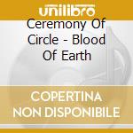 Ceremony Of Circle - Blood Of Earth cd