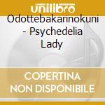 Odottebakarinokuni - Psychedelia Lady cd