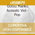 Gotou Mariko Acosutic Viol - Pop cd