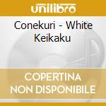 Conekuri - White Keikaku cd