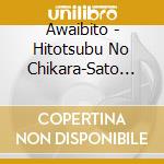 Awaibito - Hitotsubu No Chikara-Sato Keshiki- cd