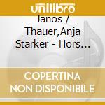 Janos / Thauer,Anja Starker - Hors Du Temps cd musicale di Janos / Thauer,Anja Starker