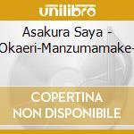 Asakura Saya - Okaeri-Manzumamake- cd