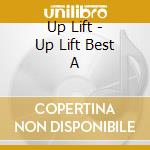 Up Lift - Up Lift Best A cd