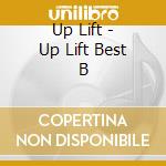 Up Lift - Up Lift Best B cd