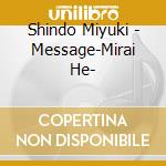 Shindo Miyuki - Message-Mirai He- cd