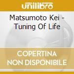 Matsumoto Kei - Tuning Of Life cd