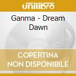 Ganma - Dream Dawn cd