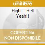 Hight - Hell Yeah!! cd musicale di Hight