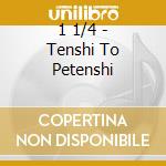1 1/4 - Tenshi To Petenshi cd
