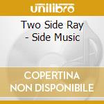Two Side Ray - Side Music cd