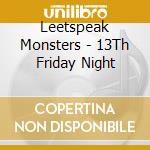 Leetspeak Monsters - 13Th Friday Night cd